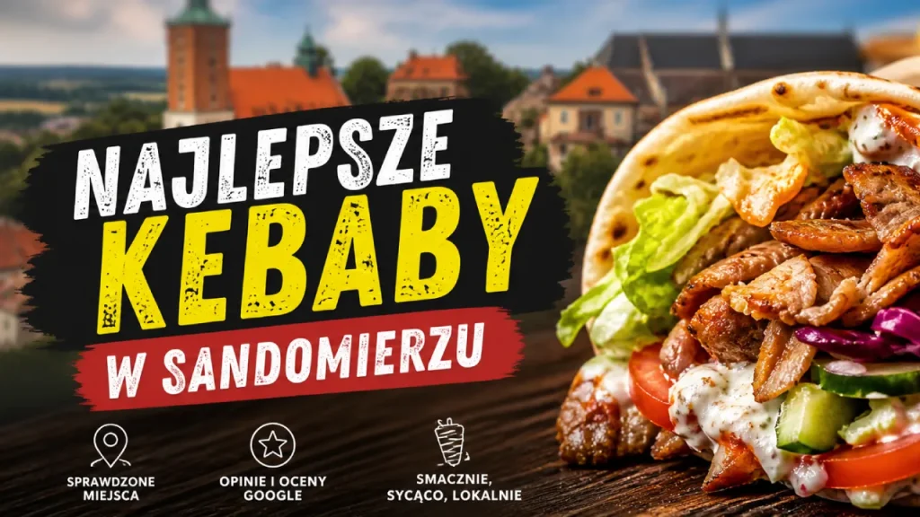 Ranking najlepszych kebabów w Sandomierzu